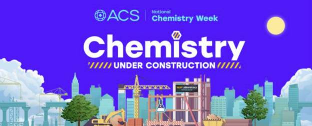 ACS National Chemistry Week: Chemistry Under Construction